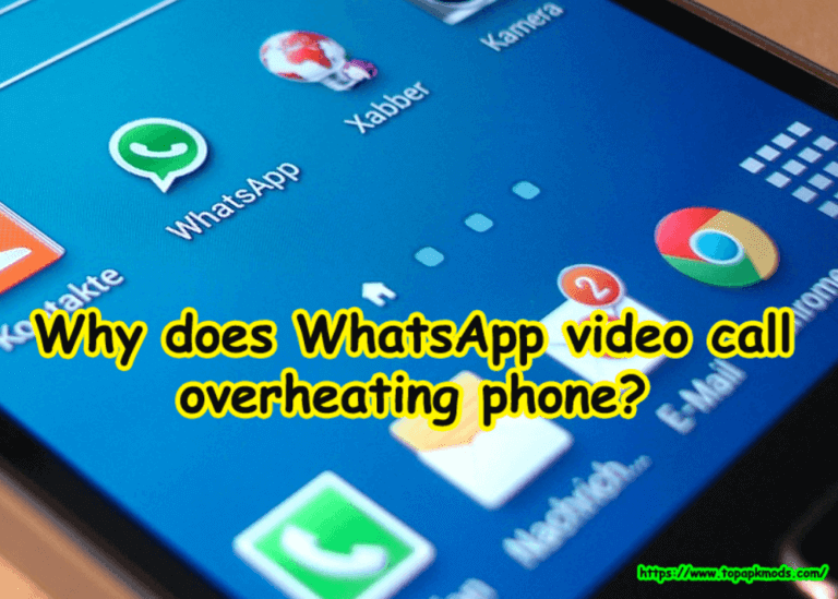WhatsApp video call overheating phone